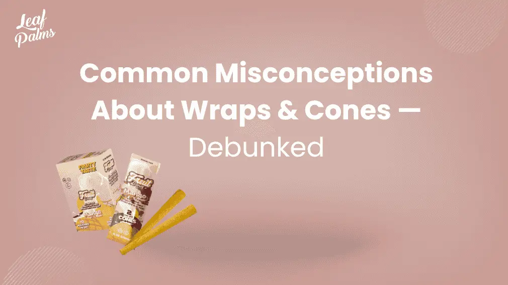 Myths vs Facts: The Truth About Wraps and Cones