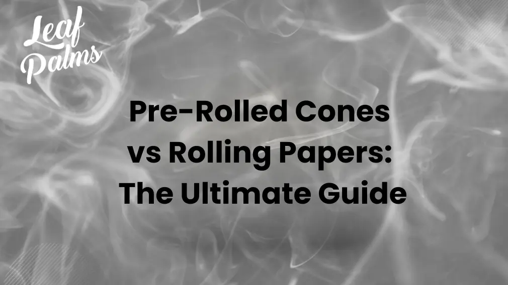 Pre Rolled Cones vs Rolling Papers: The Ultimate Guide